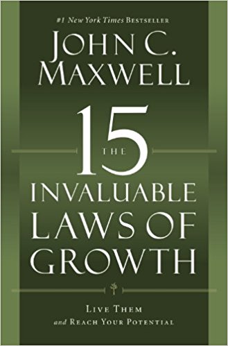 The 15 Invaluable Laws of Growth by John C.&nbsp;Maxwell